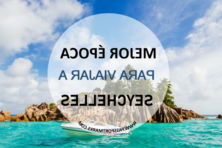 Mejor época para viajar a Seychelles con Passport Marks